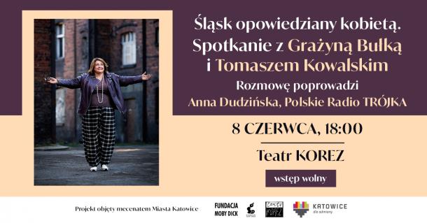 Śląsk opowiedziany kobietą. Rozmowa z Grażyną Bułką