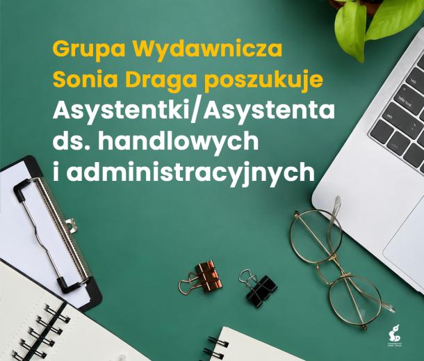Poszukujemy asystenta/asystentki ds. handlowych i administracyjnych